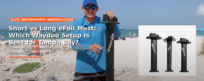 Short vs Long eFoil Mast: Which Waydoo Setup Is Best for Tampa Bay?