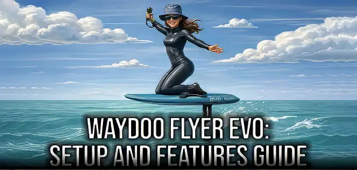 Waydoo Video Overview and Buyer's Guide — Elite Watersports