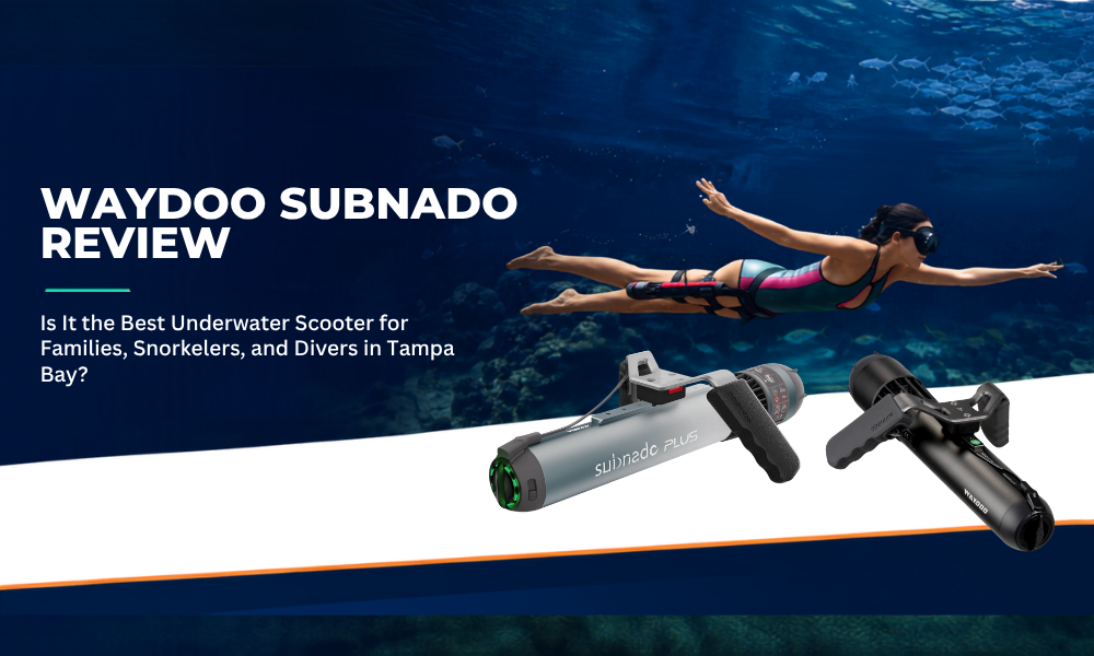 Waydoo Subnado Review hero image showing Subnado underwater scooters, a swimmer using hands-free propulsion, and Tampa Bay snorkeling gear for an underwater scooter buying guide